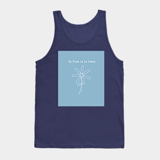 To Feel is to Heal Tank Top